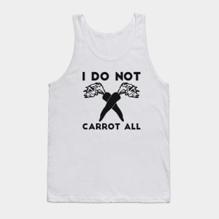 I Do Not Carrot All sarcastic humor Tank Top